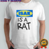 Isak is a rat shirt
