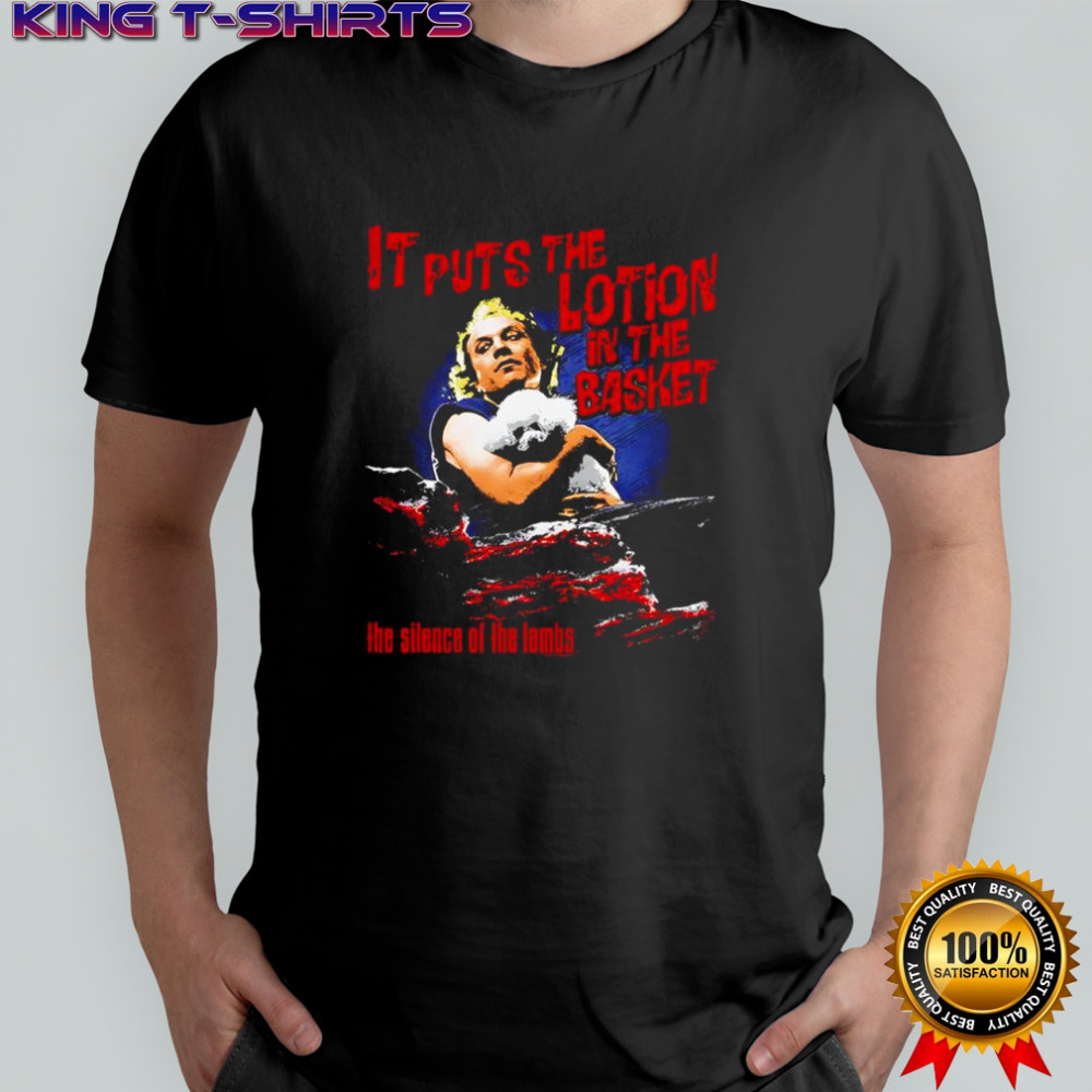 It puts the lotion in the basket shirt