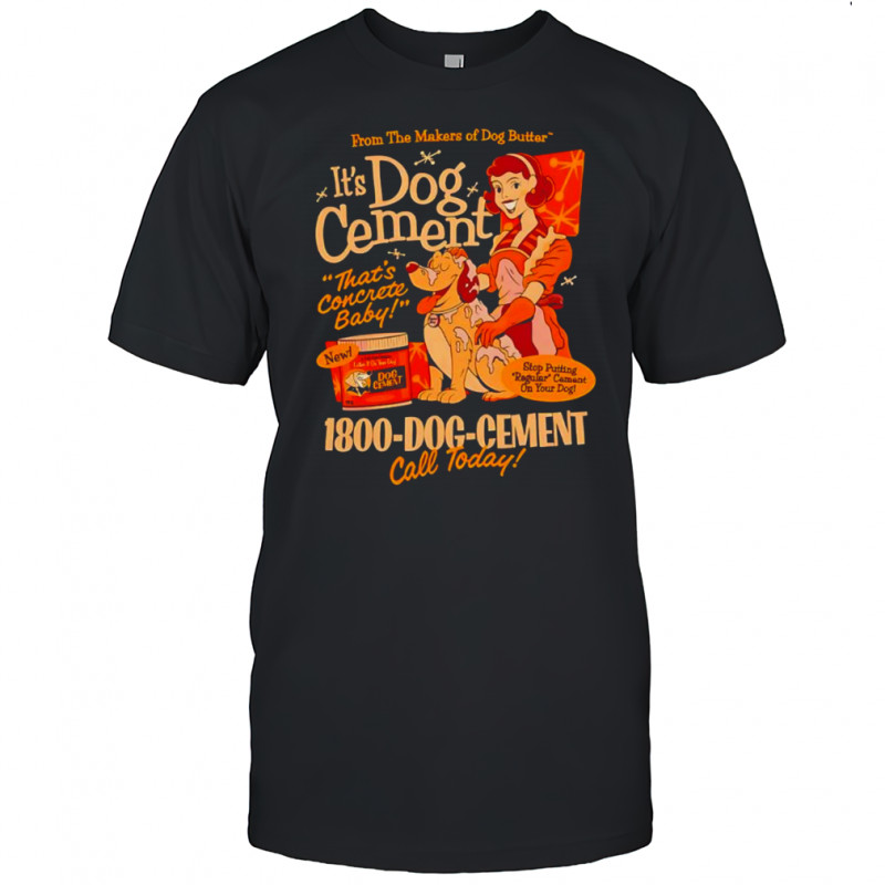 It’s dog cement that’s concrete baby shirt