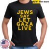 Jews Say Let Gaza Live T-Shirt