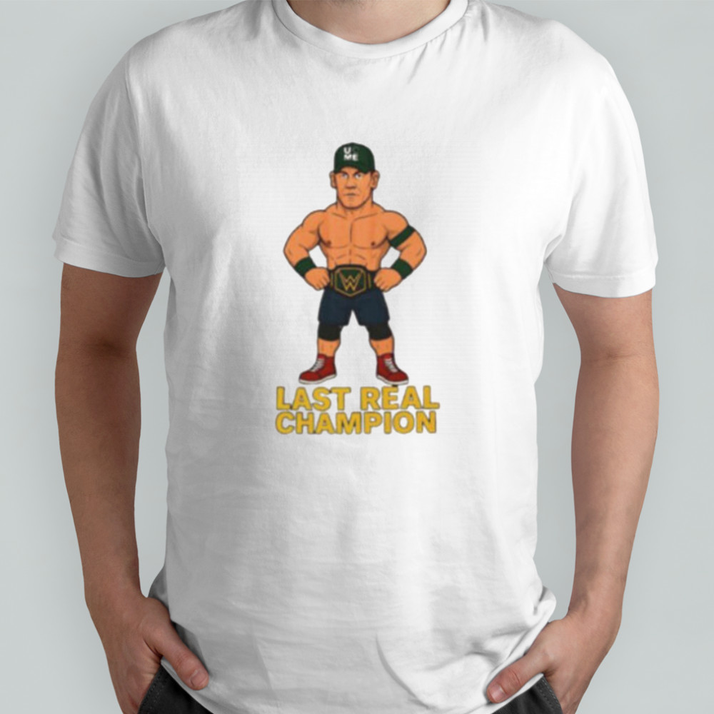 John Cena WWE last real Champion shirt