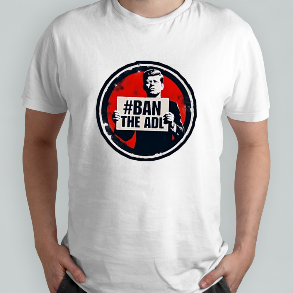 John F Kennedy Ban The Adl shirt