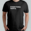Justin Turner Everything Hurts shirt