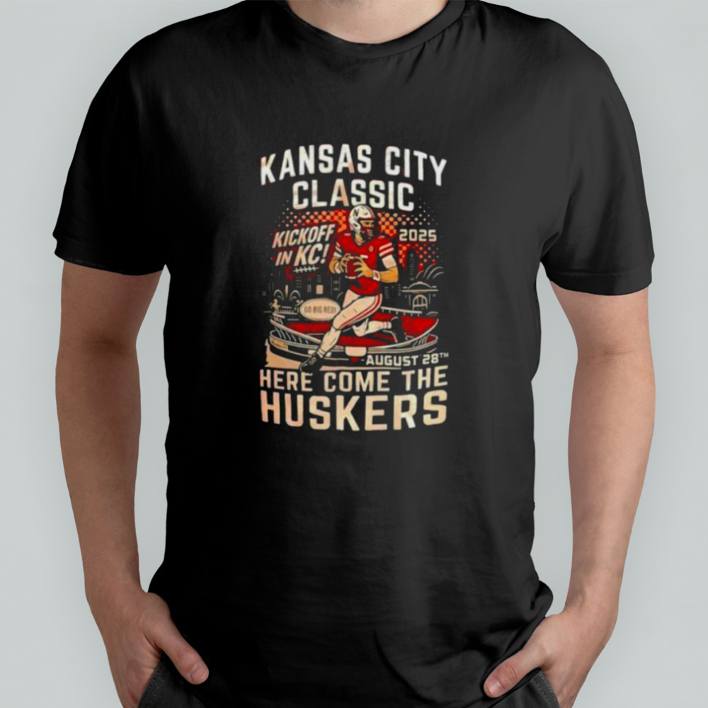 Kansas City Classic kickoff in KC 2025 here come the Huskers shirt