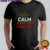 Keep Calm And Be Thankful Thanksgiving T-Shirt