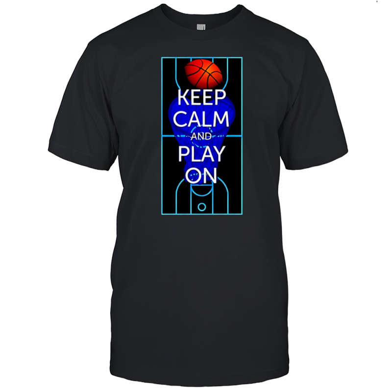 Keep Calm and Play On Basketball court shirt