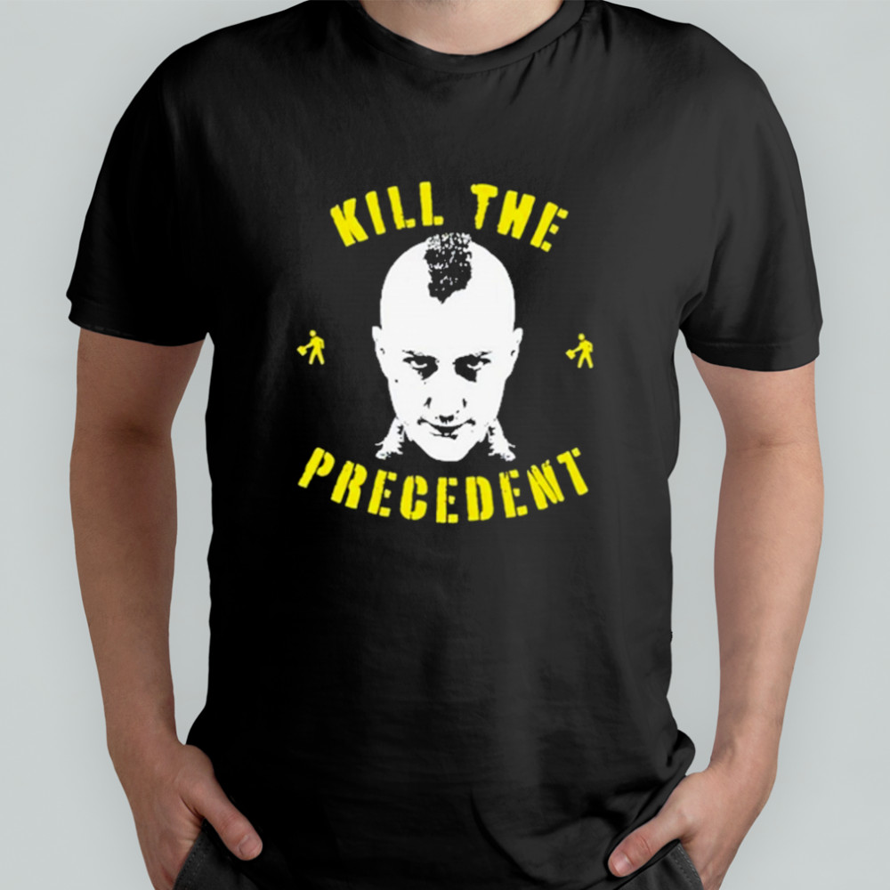 Kill The Precedent T-Shirt