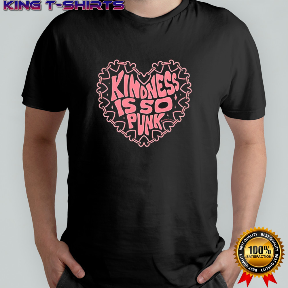 Kindness is so punk heart shirt
