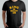 King Below 18 shirt