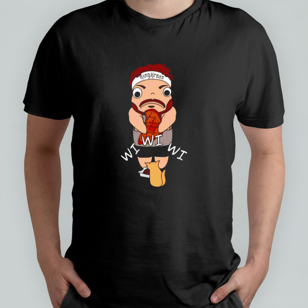 King Kreas Wi Wi Wi shirt