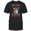 Knight Mouse What Doesn’t Kill Me Better Start Running Shirt