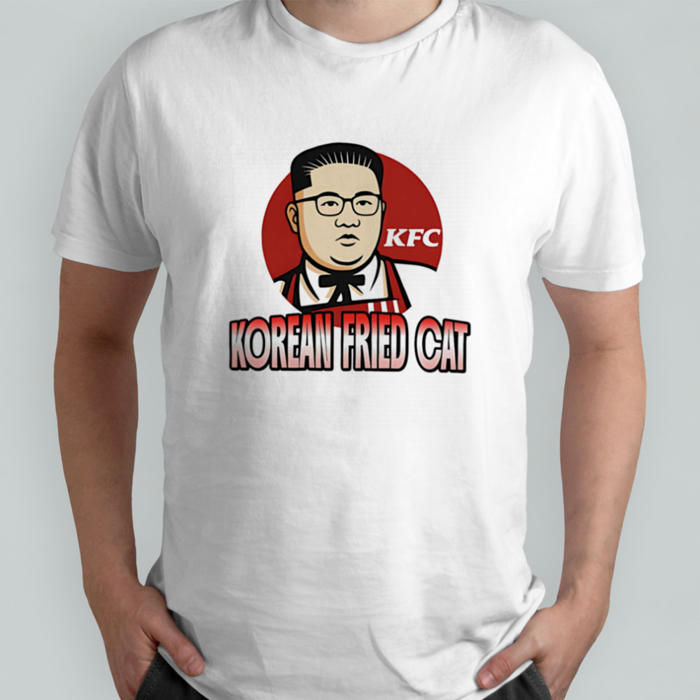 Korean Fried Cat Kim Jong Un shirt