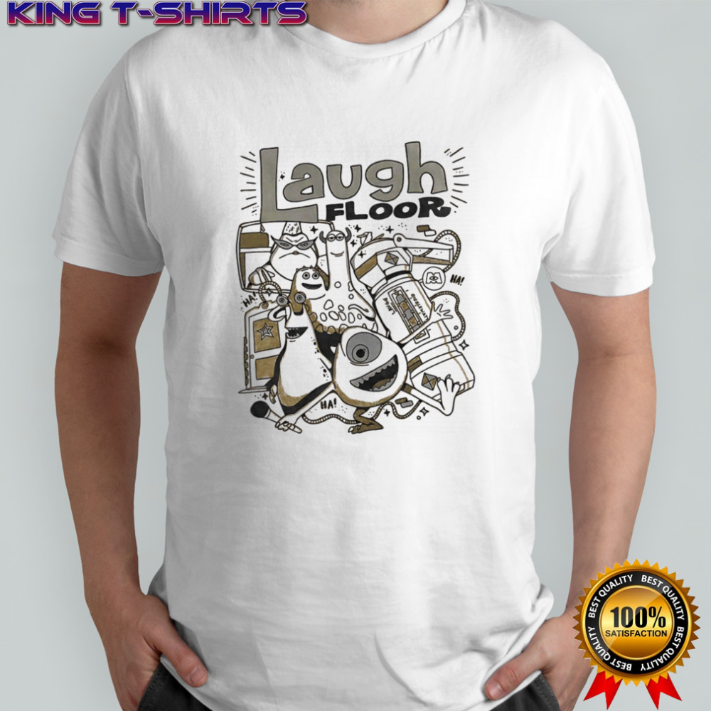 Laugh floor Monsters Inc shirt