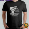 Life Is Like Toilet Paper You’re Either On A Roll Or Taking T-Shirt