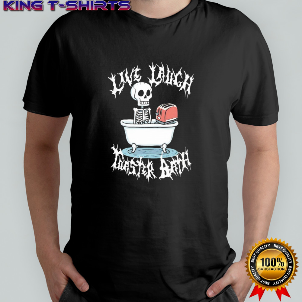 Live Laugh Toaster Bath T-shirt