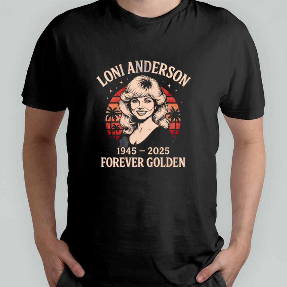 Loni Anderson Forever Golden Sunset Tribute Memorial shirt