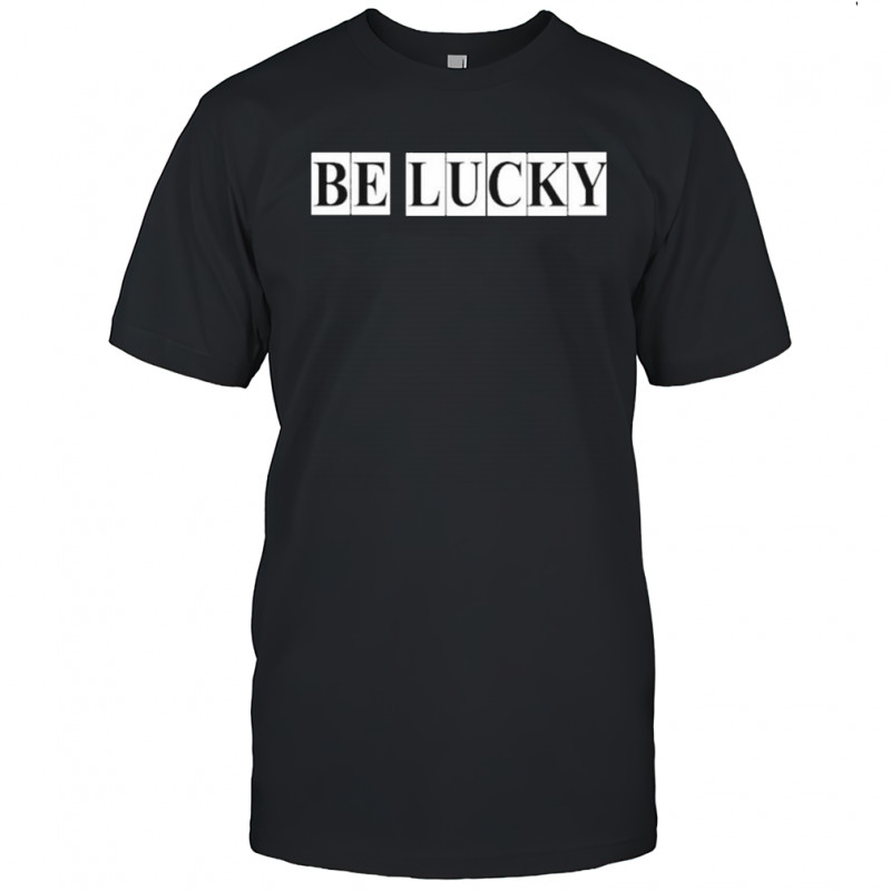 Louis Dunford Be Lucky T-Shirt