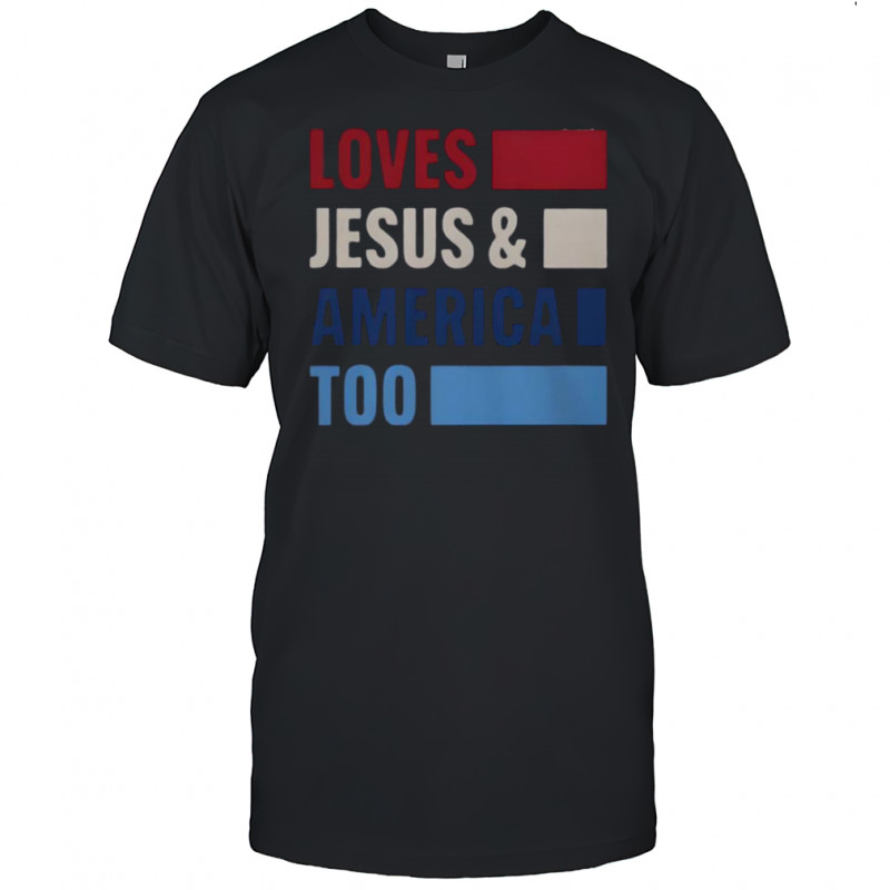 Loves Jesus And America Too Bold T-Shirt