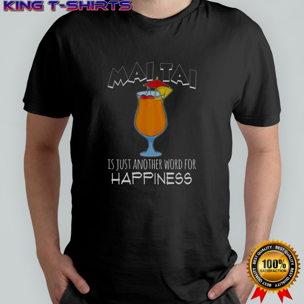 Maitai Is Just Another Word For Happiness T-Shirt