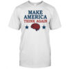Make America Think Again T-Shirt