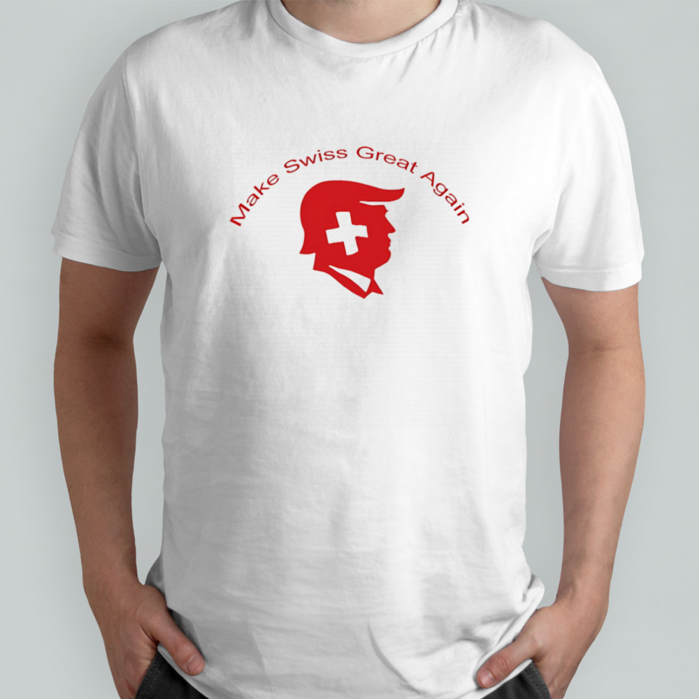 Make Swiss great again Trump shirt