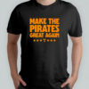 Make the Pirates great again shirt