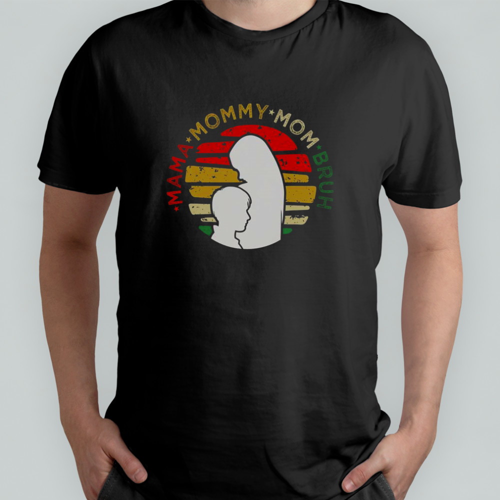 Mama Mommy Mom Bruh Mommy And Me Boy Mom Life T-Shirt