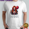 Mama Pennywise Halloween mom horror movie shirt