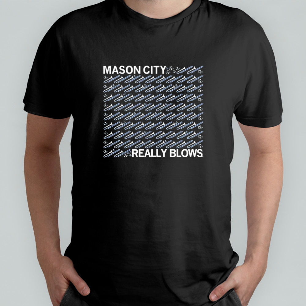 Mason City Really Blows T-shirt