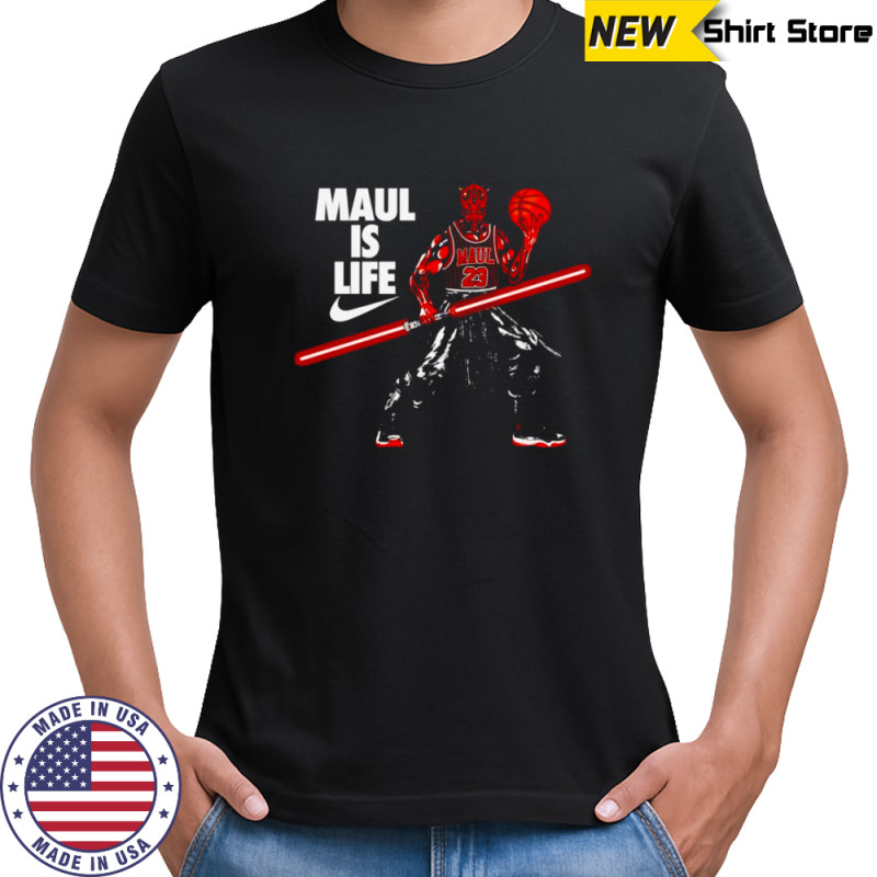 Maul is life shirt