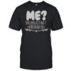 Me Overreacting Probably T-Shirt