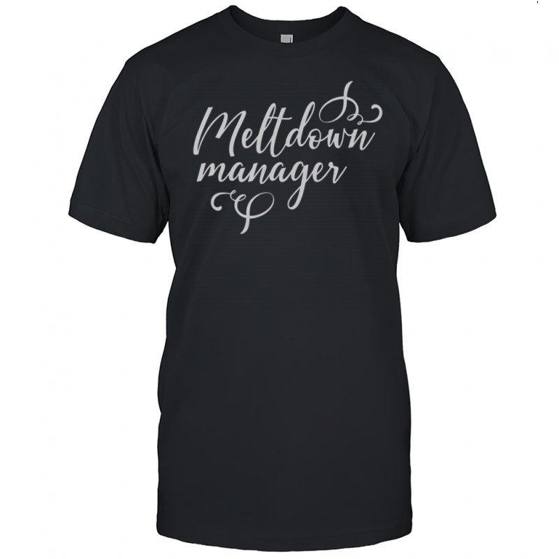 Meltdown Manager T-Shirt