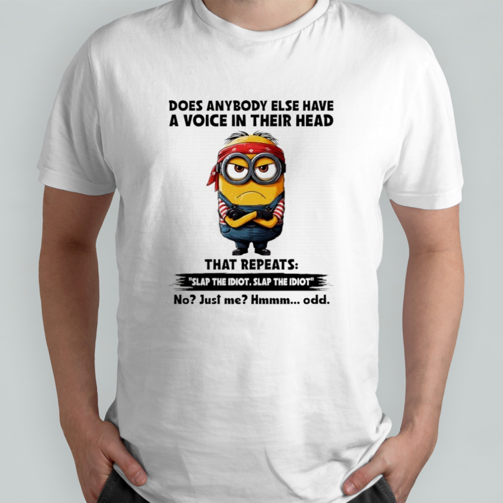 Minion does anybody else have a voice in their head shirt
