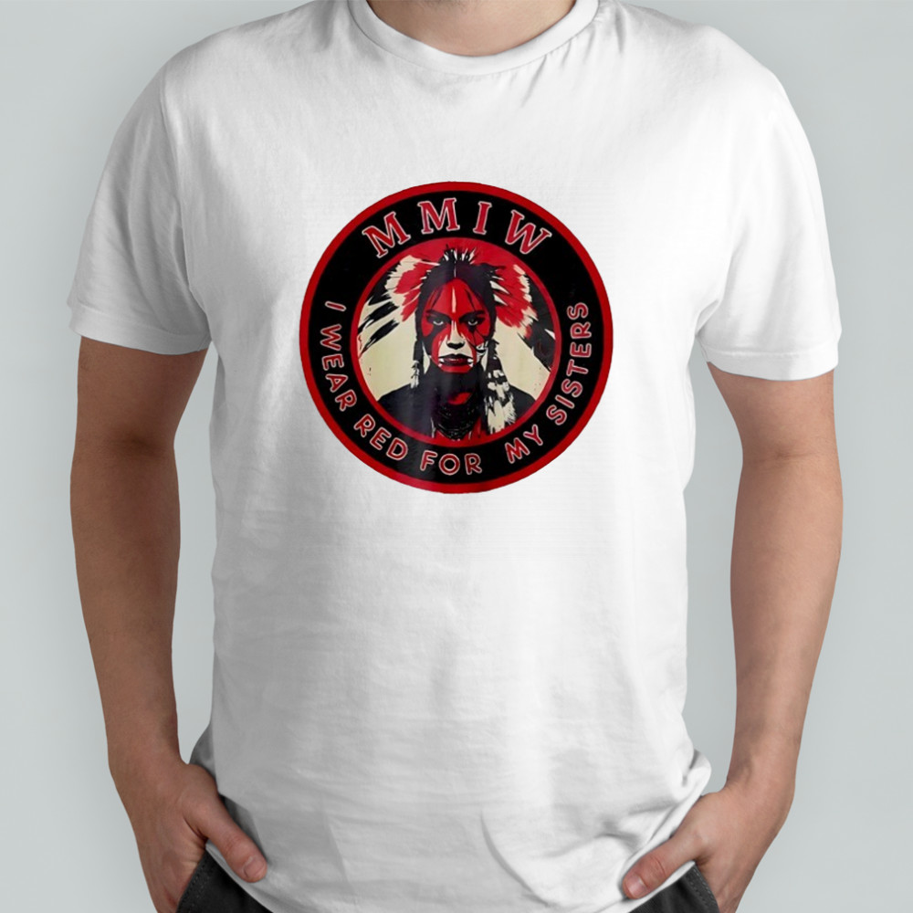 MMIW I wear red for my sisters shirt