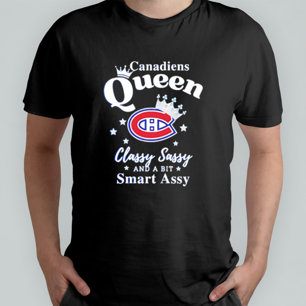 Montreal Canadiens Queen classy sassy and a bit smart assy shirt