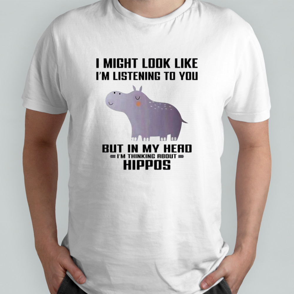 Moodeng I Might Look Like I’m Listening To You But In My Head I’m Thinking About Hippos shirt