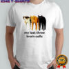 My last three brain cells cats shirt