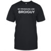 My pronouns are bro guy shirt