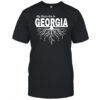 My Roots Are In Georgia shirt