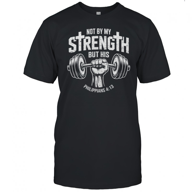 My Strength Christian Men Bible Gym Workout Weightlifting shirt