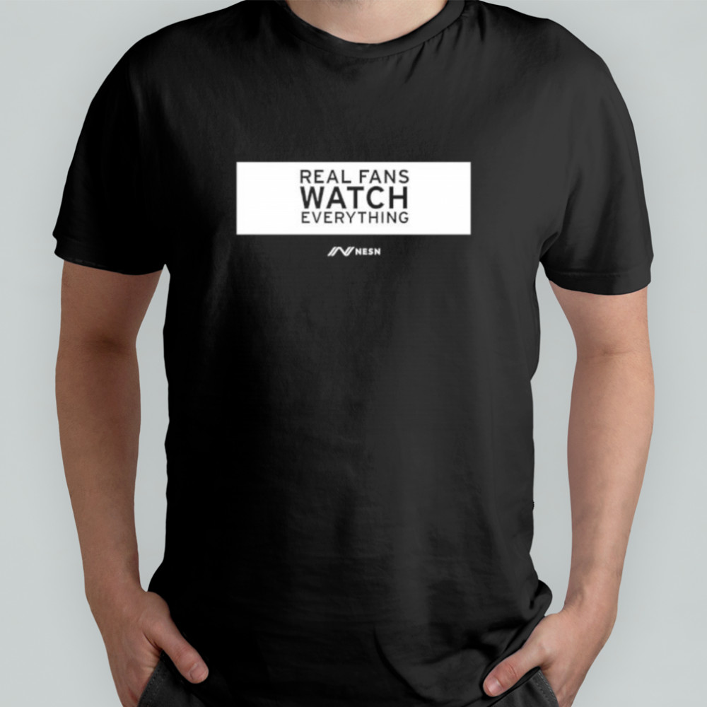 NESN Real Fans Watch Everything Rectangle shirt