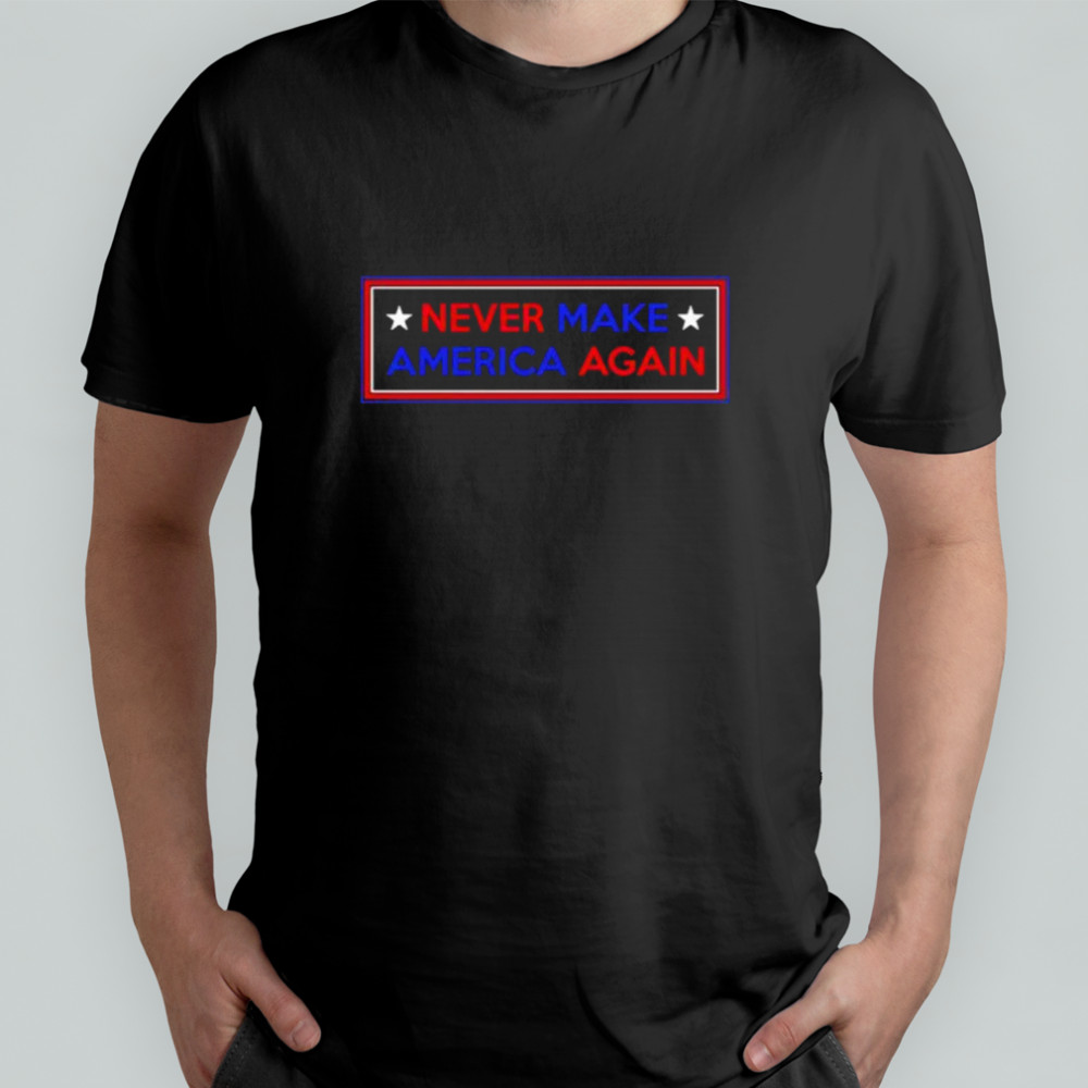 Never Make America Again Trump Star shirt