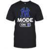 New York Yankees Baseball Mode On shirt