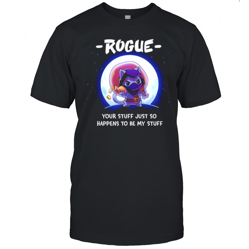 Ninja Cat rogue your stuff just so happens to be my stuff shirt
