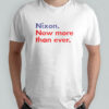 Nixon Now More Than Ever T-Shirt