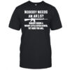 Nobody Needs An Ar15 T-Shirt