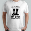 Not all heroes wear capes my Dad wears boots shirt