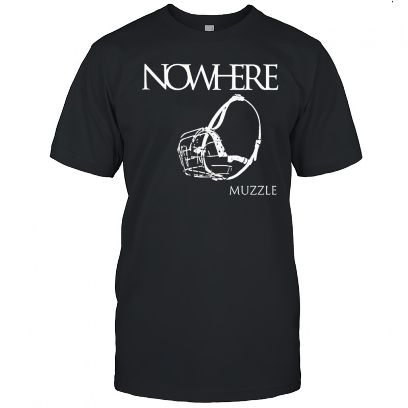 Nowhere Muzzle T-shirt