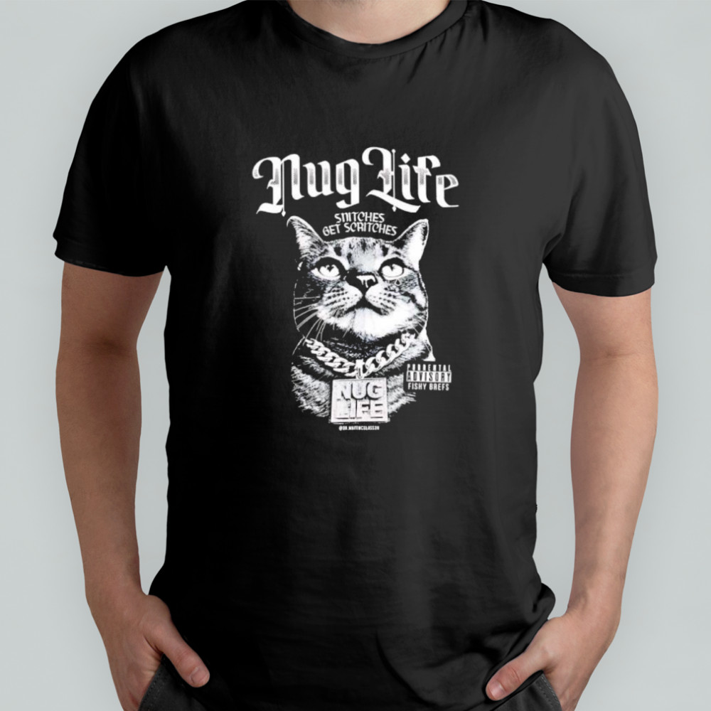 Nug Life Cat Dr.mattmcglasson shirt