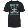 Nurse I Can Deal With Trauma Not Drama T-Shirt